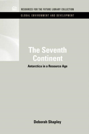 The Seventh Continent: Antarctica in a Resource Age