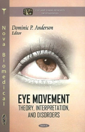 Eye Movement: Theory, Interpretation, & Disorders