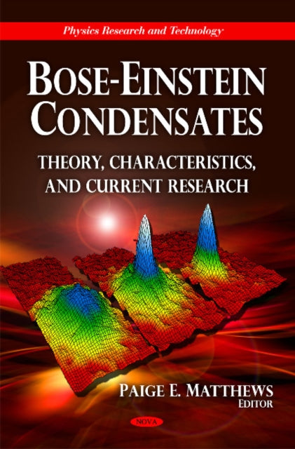 Bose-Einstein Condensates: Theory, Characteristics & Current Research