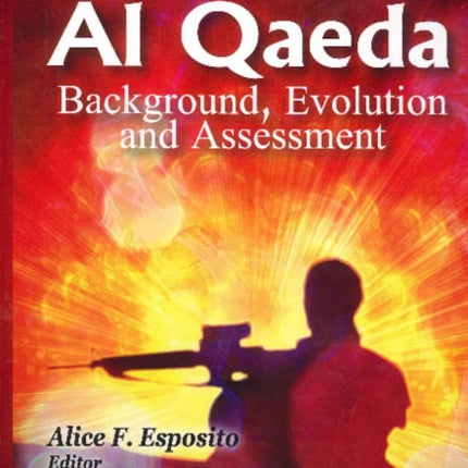 Al Qaeda: Background, Evolution & Assessment