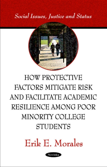 How Protective Factors Mitigate Risk & Facilitate Academic Resilience Among Poor Minority College Students