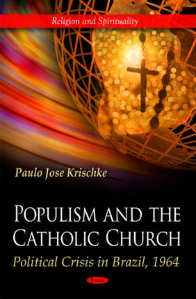 Populism & the Catholic Church: Political Crisis In Brazil, 1964