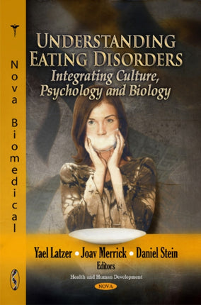 Understanding Eating Disorders: Integrating Culture, Psychology & Biology