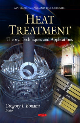 Heat Treatment: Theory, Techniques & Applications