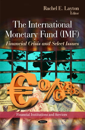 International Monetary Fund (IMF): Financial Crisis & Select Issues