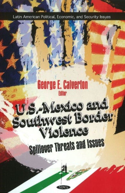 U.S.-Mexico & Southwest Border Violence: Spillover Threats & Issues