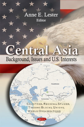 Central Asia: Background, Issues & U.S. Interests