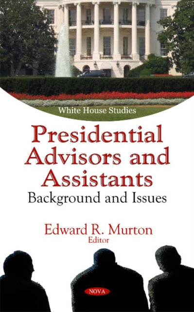 Presidential Advisors & Assistants: Background &