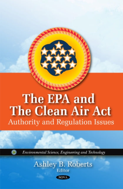 EPA & the Clean Air Act: Authority & Regulation Issues