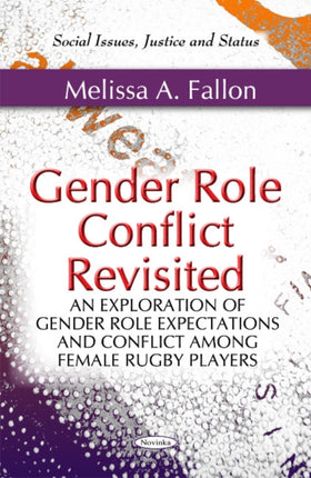 Gender Role Conflict Revisited: An Exploration of Gender Role Expectations & Conflict Among Female Rugby Players