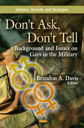 Don't Ask, Don't Tell: Background & Issues on Gays in the Military