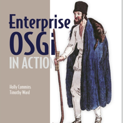 Enterprise OSGi in Action With Examples Using Apache Aries