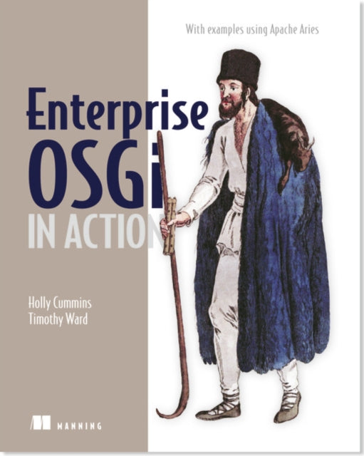 Enterprise OSGi in Action With Examples Using Apache Aries