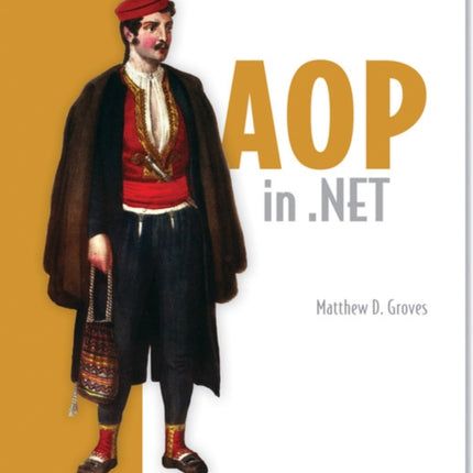 AOP in NET Practical AspectOriented Programming