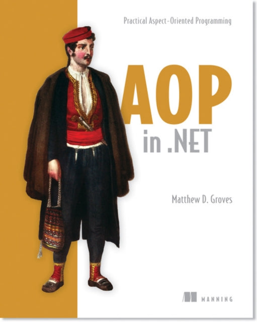 AOP in NET Practical AspectOriented Programming