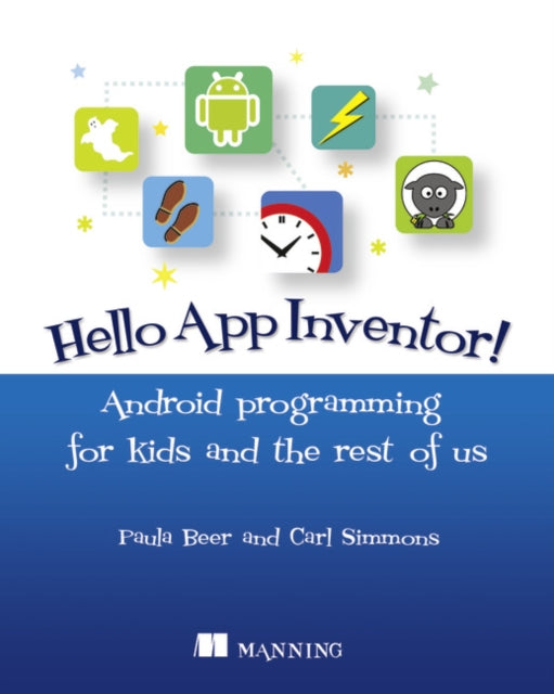 Hello App Inventor Android programming for kids and the rest of us