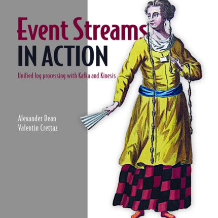 Event Streams in Action: Real-time event systems with Kafka and Kinesis