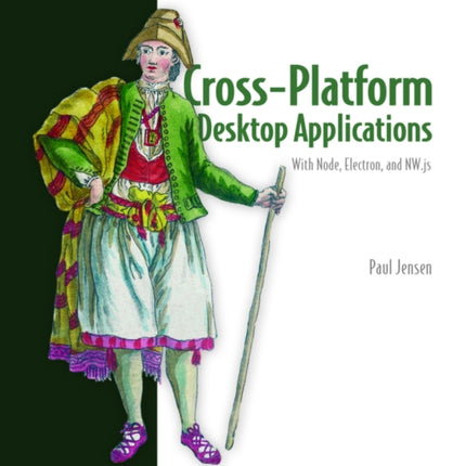 Cross-Platform Desktop Applications: Using Node, Electron, and NW.js