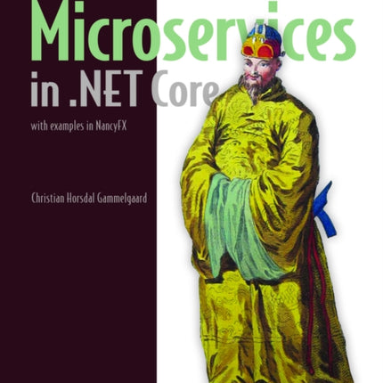 Microservices in .NET Core, with Examples in NancyFX: with examples in NancyFX