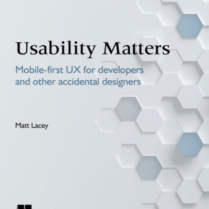 Usability Matters: Mobile-first UX for developers and other accidental designers