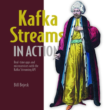 Kafka Streams in Action: Real-time apps and microservices with the Kafka Streams API