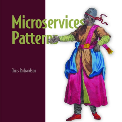 Microservice Patterns: With examples in Java