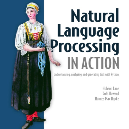 Natural Language Processing in Action: Understanding, analyzing, and generating text with Python