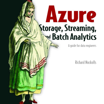 Azure Storage, Streaming, and Batch Analytics: A guide for data engineers