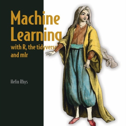 Machine Learning with R, tidyverse, and mlr