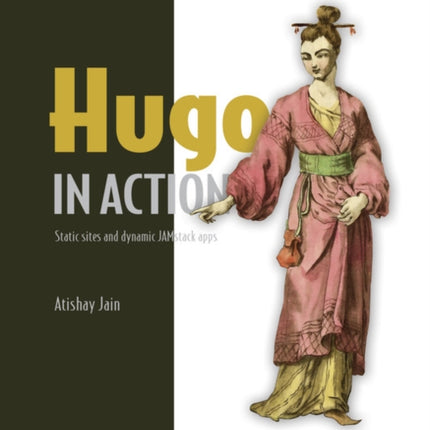 Hugo in Action: Static sites and dynamic JAMstack apps