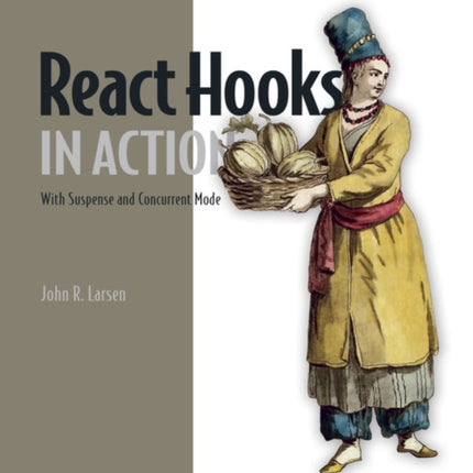 React Hooks in Action: With Suspense and Concurrent Mode