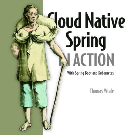 Cloud Native Spring in Action: With Spring Boot and Kubernetes