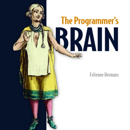 The Programmer's Brain: What every programmer needs to know about cognition