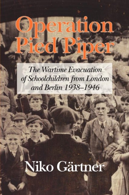 Operation Pied Piper: The Wartime Evacuation of