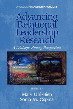 Advancing Relational Leadership Research: A