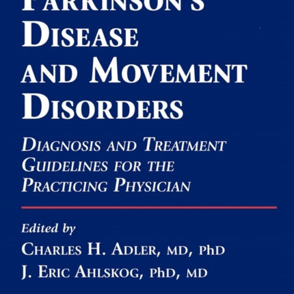 Parkinson’s Disease and Movement Disorders: Diagnosis and Treatment Guidelines for the Practicing Physician