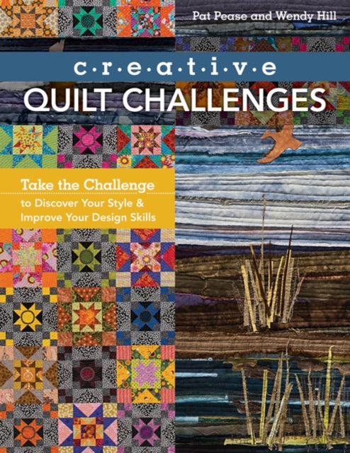 Creative Quilt Challenges: Take the Challenge