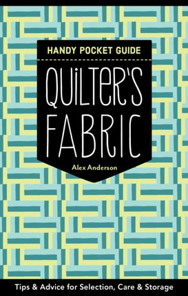Quilter's Fabric Handy Pocket Guide: Tips &