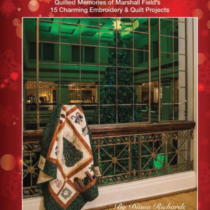 Windy City Christmas Quilted Memories of Marshall Fields 15 Charming Embroidery  Quilt Projects