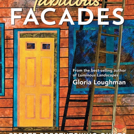 Fabulous Facades: Create Breathtaking Quilts with