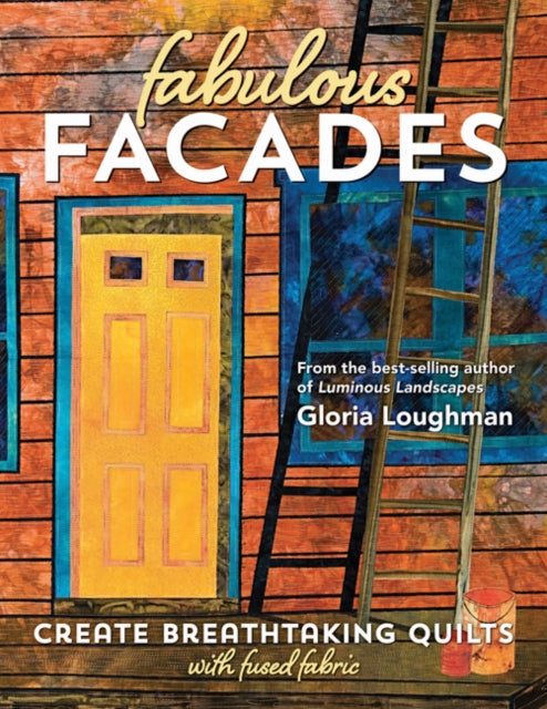 Fabulous Facades: Create Breathtaking Quilts with
