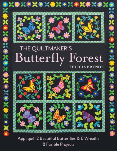 The Quiltmaker's Butterfly Forest: Appliqué 12