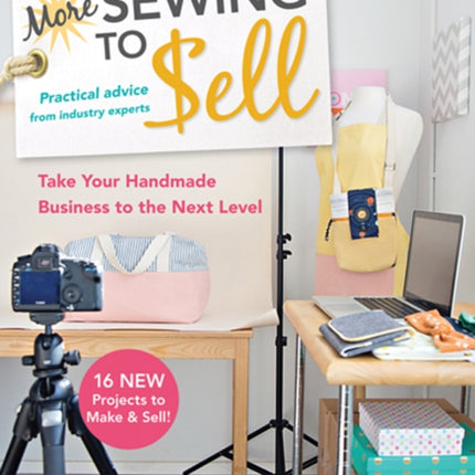 More Sewing to Sell: Take Your Handmade Business