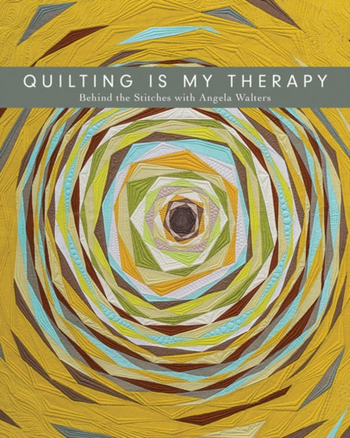 Quilting is My Therapy: Behind the Stitches with Angela Walters