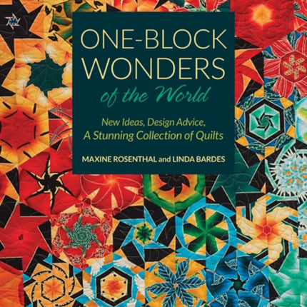 One-Block Wonders of the World: New Ideas, Design Advice, a Stunning Collection of Quilts