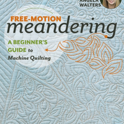 Free-Motion Meandering: A Beginner's Guide to Machine Quilting