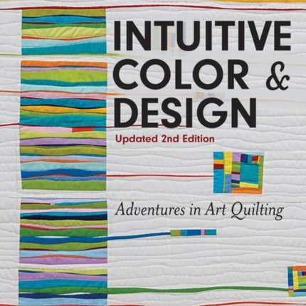 Intuitive Color & Design: Adventures in Art Quilting