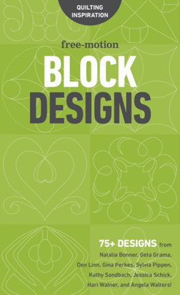 Free-Motion Block Designs: 75+ Designs from