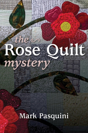 The Rose Quilt Mystery: A Steve Walsh Mystery