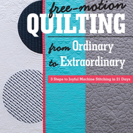 Free-Motion Quilting from Ordinary to